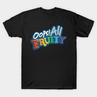 Oops! All Fruity 🏳️‍🌈 T-Shirt